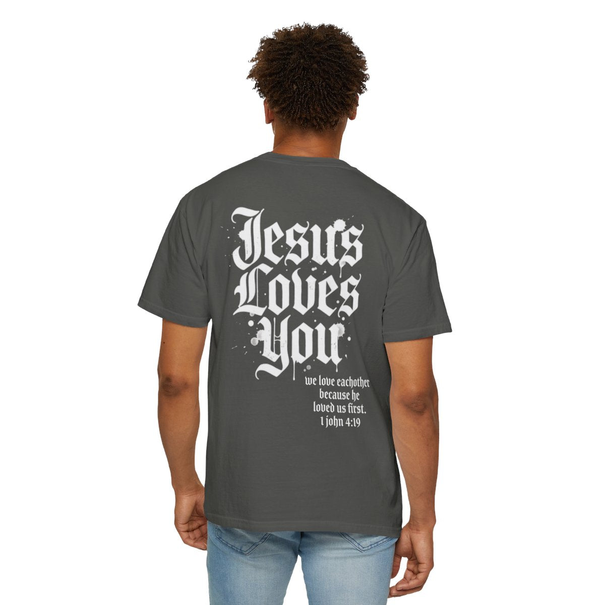 Christian Cross T-Shirt — "Jesus Loves You" Graphic Tee with 1 John 4:19 Back Design