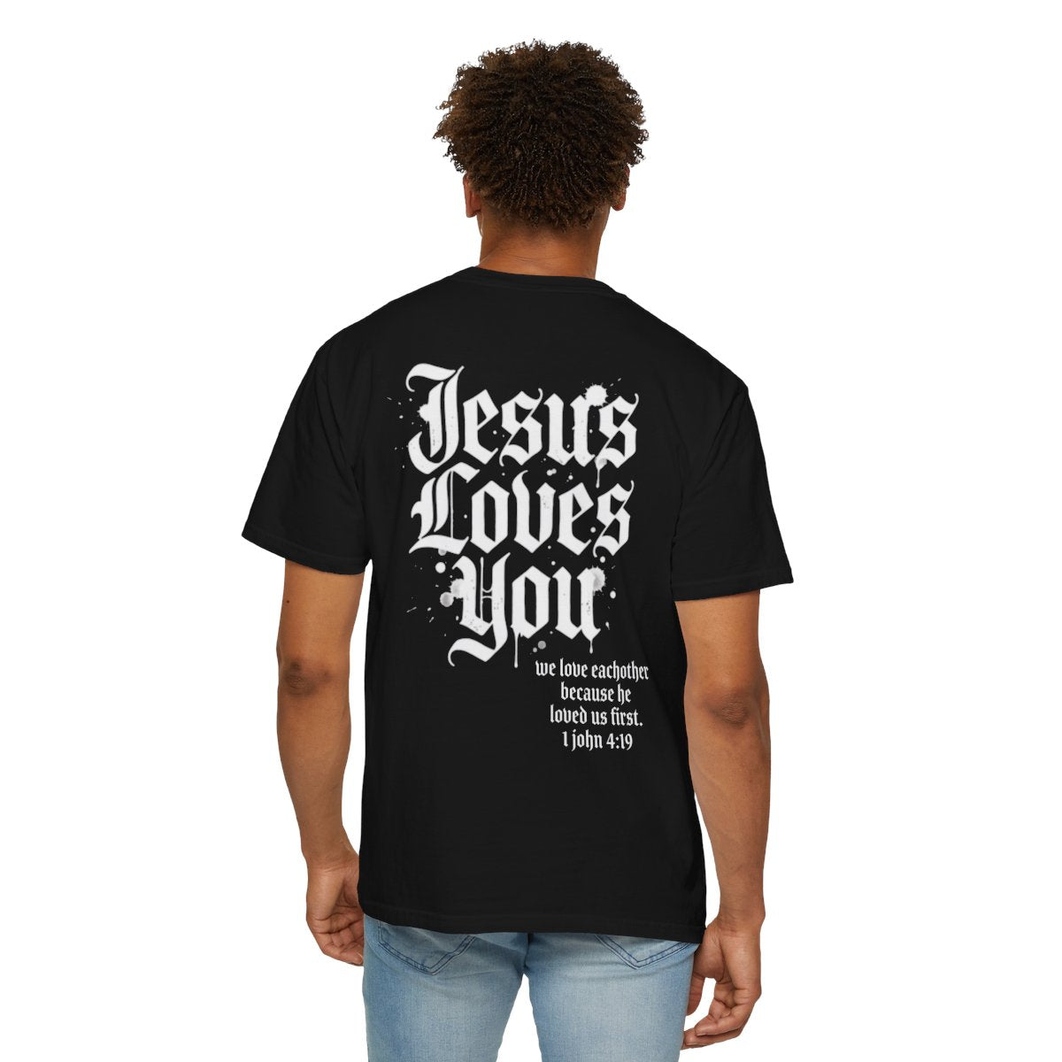 Christian Cross T-Shirt — "Jesus Loves You" Graphic Tee with 1 John 4:19 Back Design